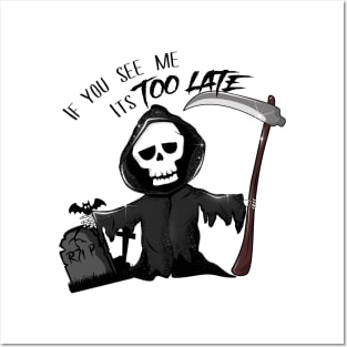 if you see me it is too late - Grim Reaper Posters and Art